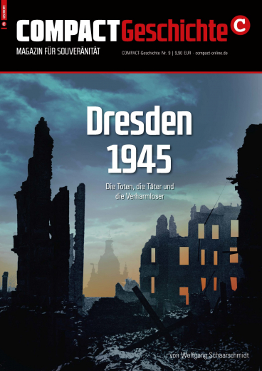 COMPACT-Geschichte #09: Dresden 1945