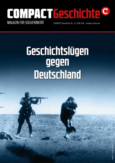 COMPACT-Geschichte #13: Geschichtslügen gegen Deutschland