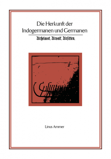 Ammer, Linus - Die Herkunft der Indogermanen und Germanen