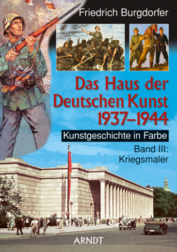 Burgdorfer, Friedrich – Das Haus der Deutschen Kunst. Band III: Kriegskunst