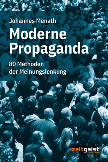 Menath, Johannes - Moderne Propaganda. 80 Methoden der Meinungslenkung