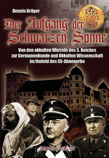 Krüger, Dennis - Der Aufgang der Schwarzen Sonne. Von den okkulten Wurzeln des 3. Reiches zur Germanenkunde und Okkulten Wissenschaft im Umfeld des SS-Ahnenerbe