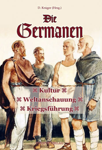 Krüger, Dennis (Hrsg.) - Die Germanen: Kultur - Weltanschauung - Kriegsführung