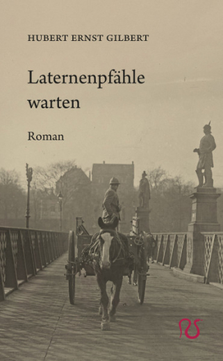 Gilbert, Hubert Ernst - Laternenpfähle warten. Ein Buch voll Unruhe