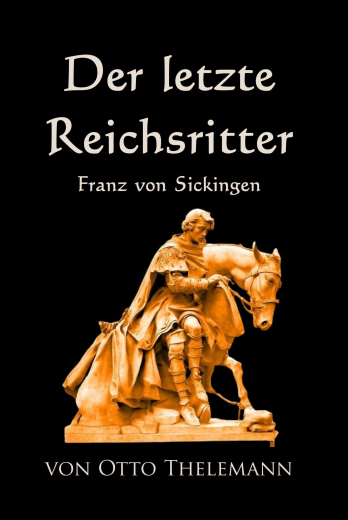 Thelemann, Otto - Der letzte Reichsritter, Franz von Sickingen