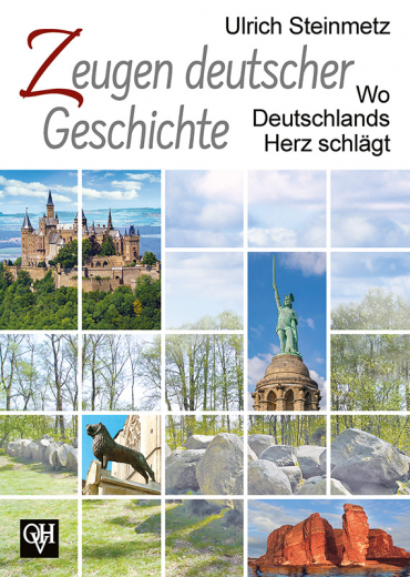 Steinmetz, Ulrich - Zeugen deutscher Geschichte. Wo Deutschlands Herz schlägt