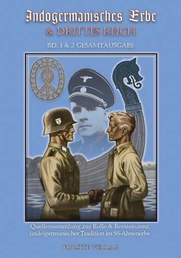Krüger, Dennis (Hrsg.) - Indogermanisches Erbe & Drittes Reich. Quellensammlung zur Rolle & Reminiszenz indogermanischer Tradition im SS-Ahnenerbe (Band 1 & 2 Gesamtausgabe)