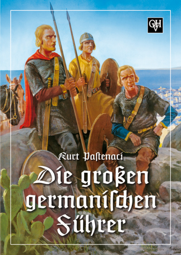 Pastenaci, Kurt - Die großen germanischen Führer