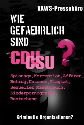 VAWS-Pressebüro (Hrsg.) - Wie gefährlich sind CDU/CSU? Kriminelle Organisationen?