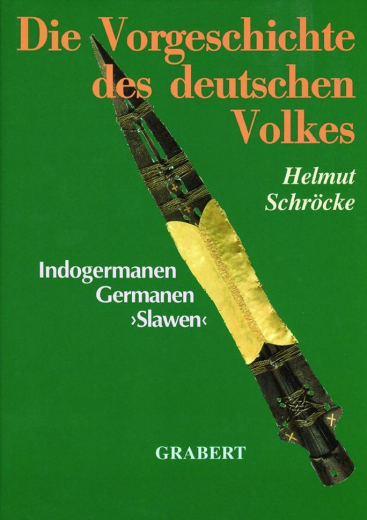 Schröcke, Helmut - Die Vorgeschichte des deutschen Volkes. Indogermanen - Germanen - ›Slawen‹