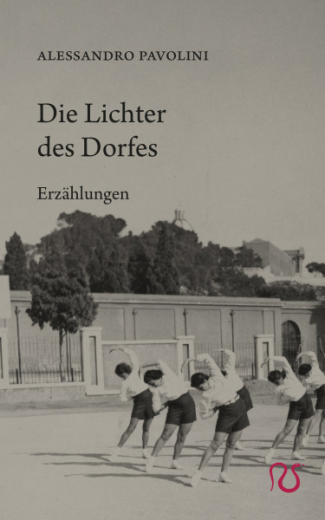 Pavolini, Alessandro - Die Lichter des Dorfes. Erzählungen