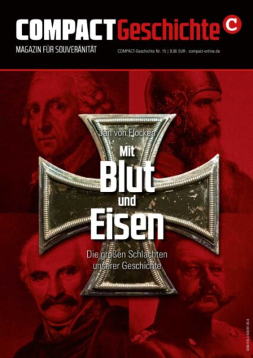 COMPACT-Geschichte #15: Mit Blut und Eisen. Die großen Schlachten unserer Geschichte