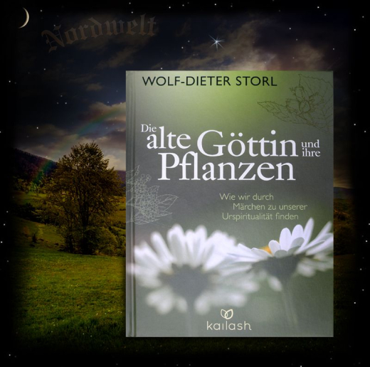 Storl, Wolf-Dieter - Die alte Göttin und ihre Pflanzen. Wie wir durch Märchen zu unserer Urspiritualität finden