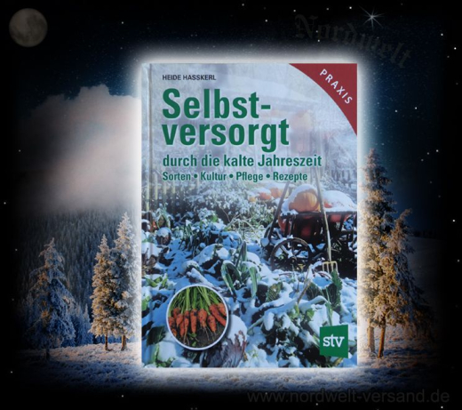 Hasskerl, Heide - Selbstversorgt durch die kalte Jahreszeit. Sorten, Kultur, Pflege, Rezepte