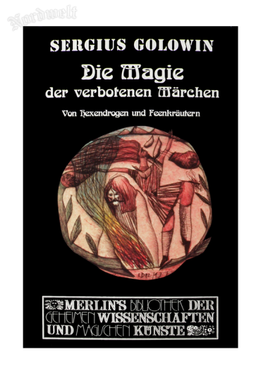 Golowin, Sergius - Die Magie der verbotenen Märchen. Von Hexendrogen und Feenkräutern