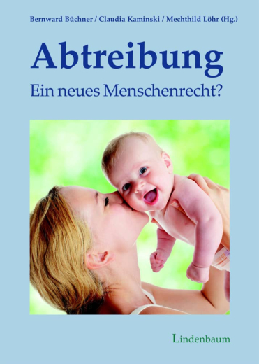 Büchner / Kaminski / Löhr (Hrsg.) - Abtreibung, ein neues Menschenrecht?