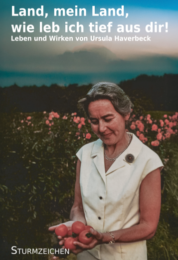 Haverbeck, Ursula - Land, mein Land, wie leb ich tief aus dir! Leben und Wirken von Ursula Haverbeck (Vorbestellung)