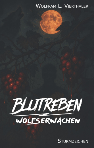 Vierthaler, Wolfram L. - Blutreben. Wolfserwachen (Vorbestellung)
