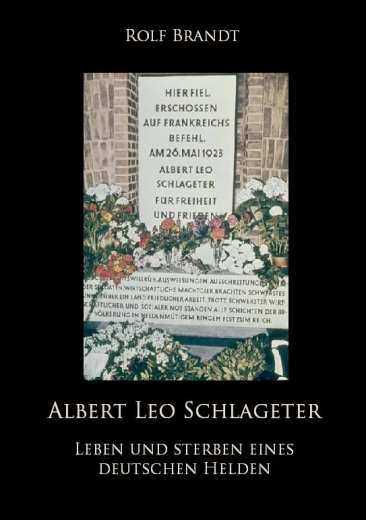 Brandt, Rolf - Albert Leo Schlageter. Leben und Sterben eines deutschen Helden