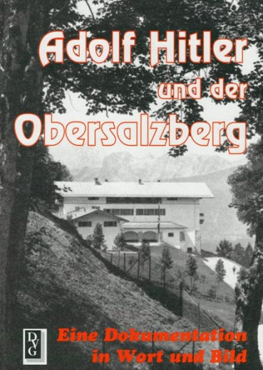 Neul, Josef - Adolf Hitler und der Obersalzberg. Eine Dokumentation in Wort und Bild
