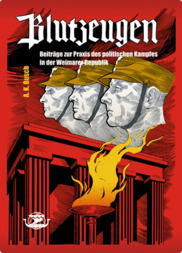 Busch, A. K. - Blutzeugen. Beiträge zur Praxis des politischen Kampfes in der Weimarer Republik (Mängelexemplar)