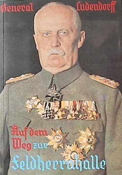 Ludendorff, Erich - Auf dem Weg zur Feldherrnhalle. Lebenserinnerungen an die Zeit des 09.11.1923