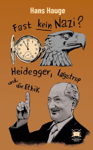 Hauge, Hans - Fast kein Nazi? Heidegger, Løgstrup und die Ethik