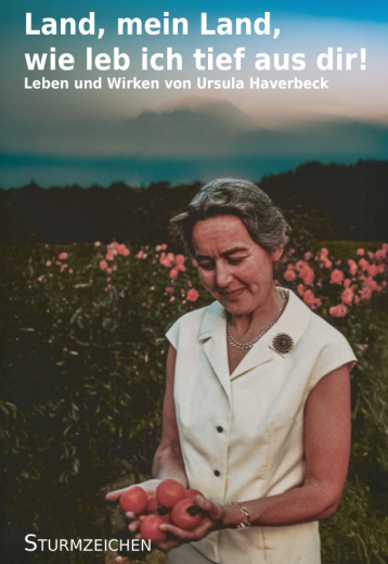 Haverbeck, Ursula - Land, mein Land, wie leb ich tief aus dir! Leben und Wirken von Ursula Haverbeck (Mängelexemplar)