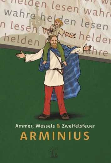 Ammer / Wessels / Zweifelsfeuer - Arminius. Der Befreier Germaniens