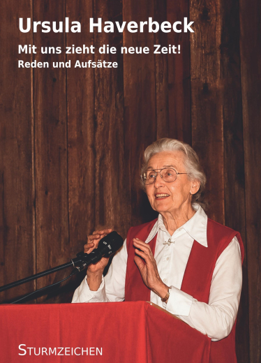 Haverbeck, Ursula - Mit uns zieht die neue Zeit! Reden und Aufsätze (Reihe Haverbeck Band II)