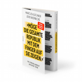 Klöckner, Marcus/Wernicke, Jens: Möge die gesamte Republik mit dem Finger auf sie zeigen. Das Corona-Unrecht und seine Täter