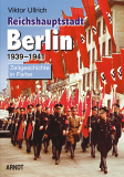 Ullrich, Viktor - Reichshauptstadt Berlin 1926-1945 (Gesamtausgabe)