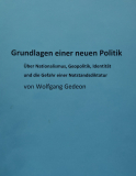Gedeon, Wolfgang - Grundlagen einer neuen Politik. Über Nationalismus, Geopolitik, Identität und die Gefahr einer Notstandsdiktatur