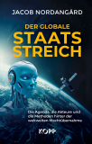 Nordangard, Jacob - Der globale Staatsstreich. Die Agenda, die Akteure und die Methoden hinter der weltweiten Machtübernahme
