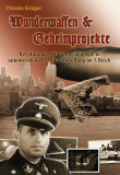 Krüger, Dennis - Wunderwaffen & Geheimprojekte. Revolutionäre Waffentechnologie & unkonventionelle Militärforschung im 3. Reich