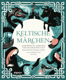 Chronicle Books (Hrsg.) - Keltische Märchen. Zauberhafte Märchen und Geschichten aus Irland, Schottland, der Bretagne und Wales