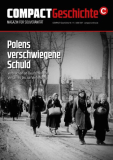 COMPACT-Geschichte #17: Polens verschwiegene Schuld. Verbrechen an Deutschen von Versailles bis zur Vertreibung