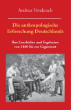 Vonderach, Andreas - Die anthropologische Erforschung Deutschlands. Ihre Geschichte und Ergebnisse von 1860 bis zur Gegenwart