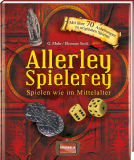 Muhr, Gisela / Sieck, Eleonore - Allerley Spielerey. Spielen wie im Mittelalter
