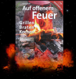 Bothe, Carsten - Auf offenem Feuer. Grillen, Braten, Kochen
