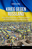 Nagl, Harald - Krieg gegen Russland. Die Zerstörung der Ukraine, die Schuld des Westens und die Entstehung einer neuen Weltordnung
