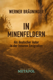 Bräuninger, Werner - In Minenfeldern. Als deutscher Autor in der Inneren Emigration