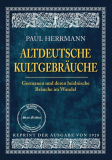 Herrmann, Paul - Altdeutsche Kultgebräuche. Germanen und deren heidnische Bräuche im Wandel