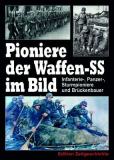 Pionierkameradschaft Dresden (Hrsg.) - Pioniere der Waffen-SS im Bild. Infanterie-, Panzer-, Sturmpioniere und Brückenbauer