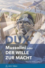 Bräuninger, Werner - DUX. Mussolini oder Der Wille zur Macht