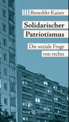 Kaiser, Benedikt - Solidarischer Patriotismus. Die soziale Frage von rechts