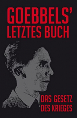 DVG (Hrsg.) - Goebbels letztes Buch. Das Gesetz des Krieges