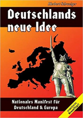 Schweiger, Herbert – Deutschlands neue Idee. Nationales Manifest für Deutschland & Europa