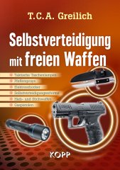 Greilich, T.C.A. - Selbstverteidigung mit freien Waffen