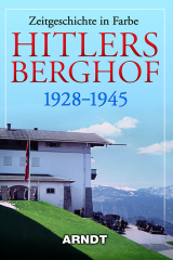 Zeitgeschichte in Farbe - Hitlers Berghof 1928-1945